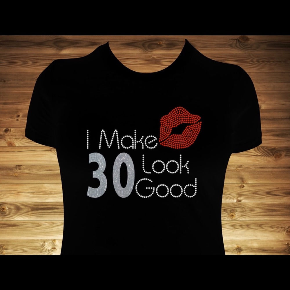 NEW I Make 30 Look Good shirt