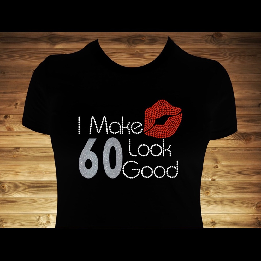 NEW I Make 60 Look Good shirt