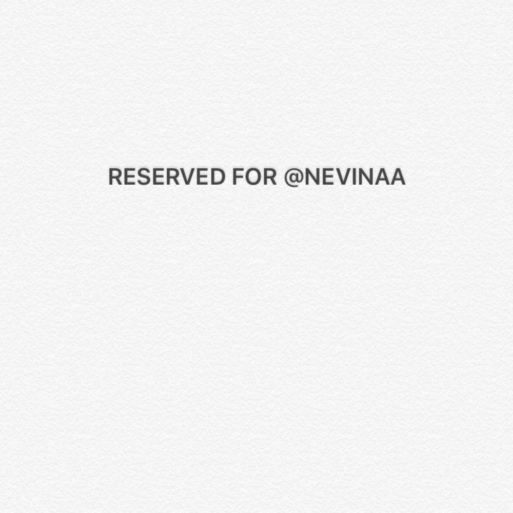 Reserved for @nevinaa
