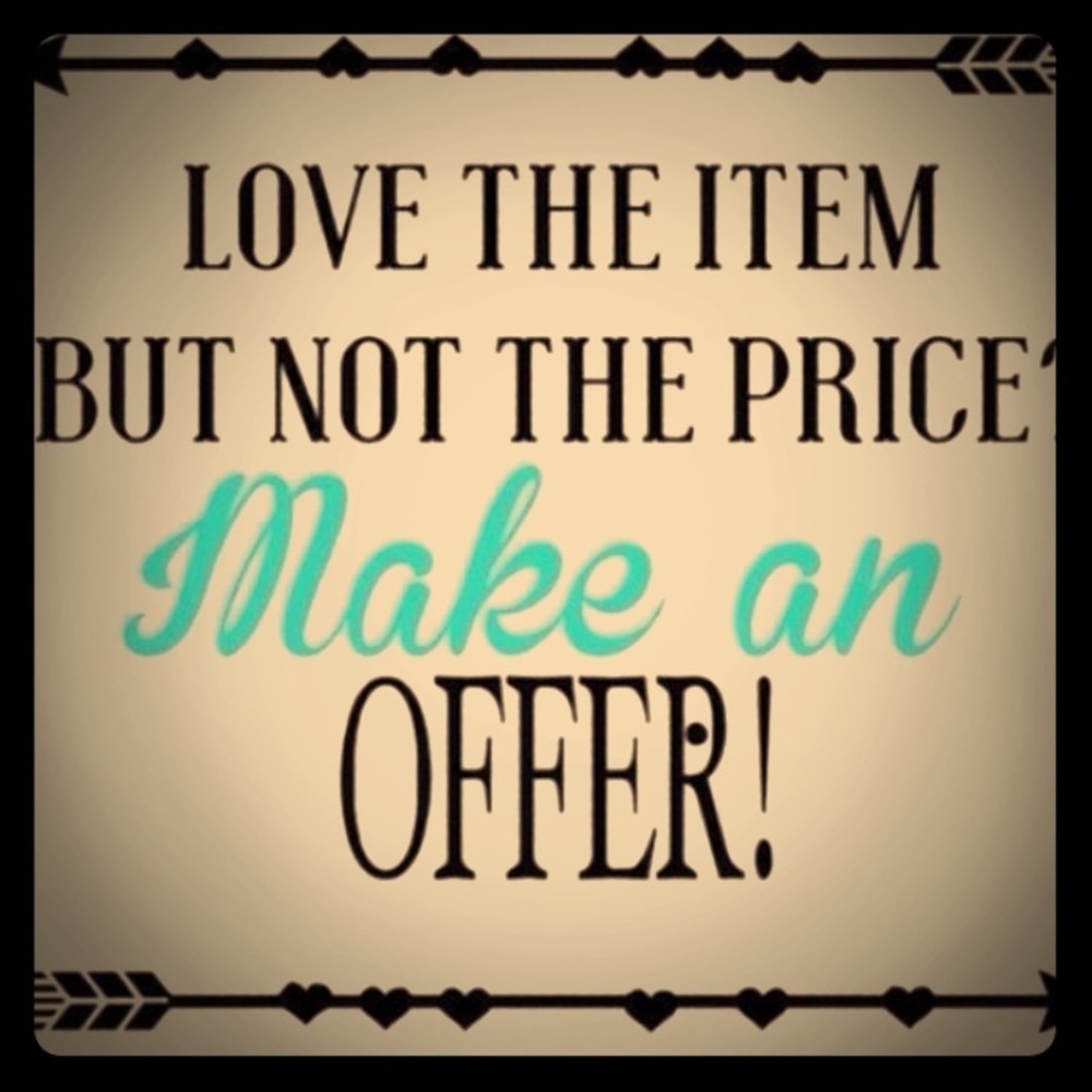 Make me any reasonable offer!