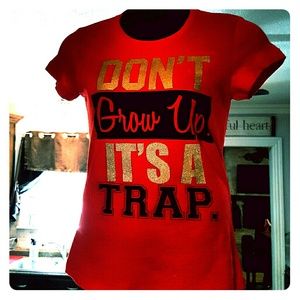 Women's top"Don't grow up it's a trap!!!