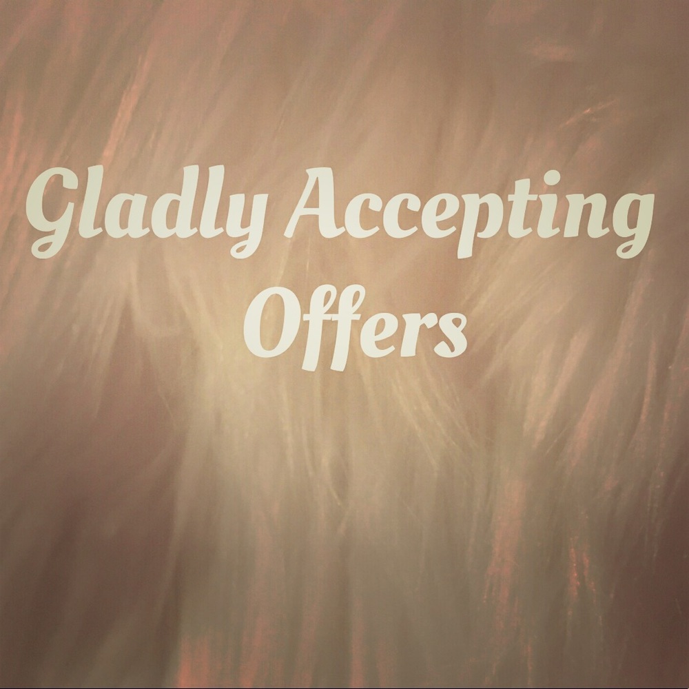 I gladly accept reasonable offers!