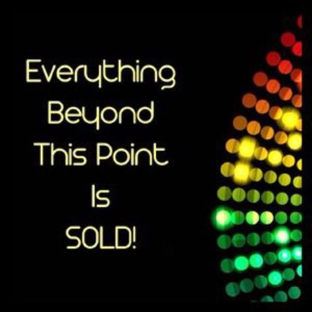 Everything Beyond This Point is Sold!