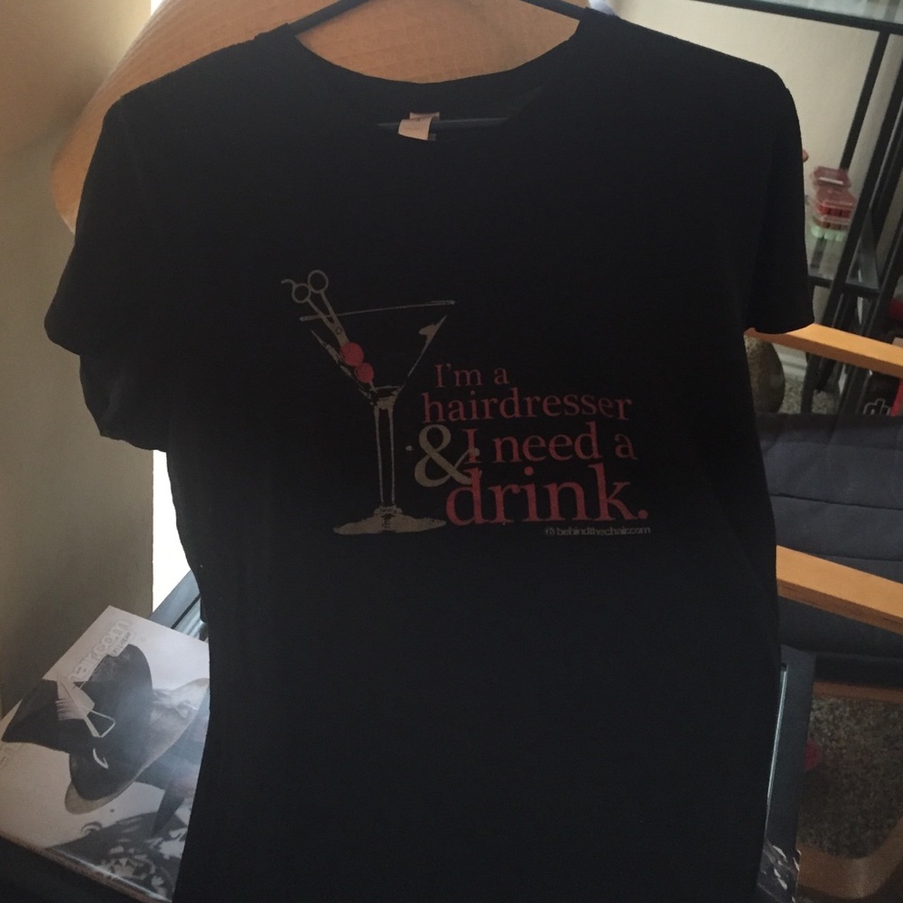 I'm a hairdresser and I need a drink tee