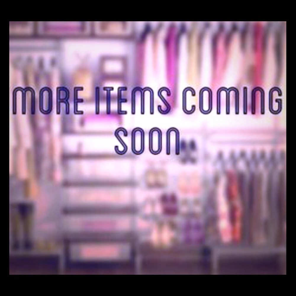 More Items On Their Way Next Month!