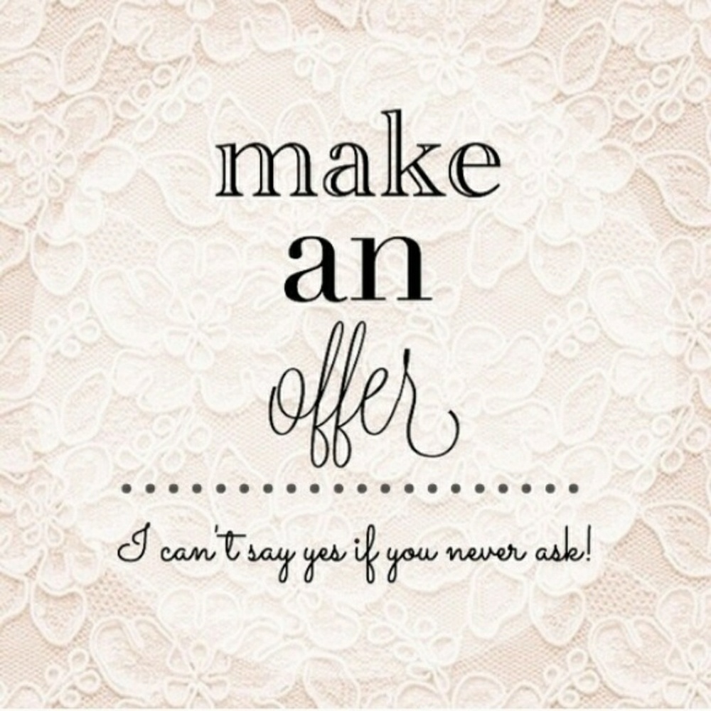 Don’t be shy, I accept all offers that are reasonable!!