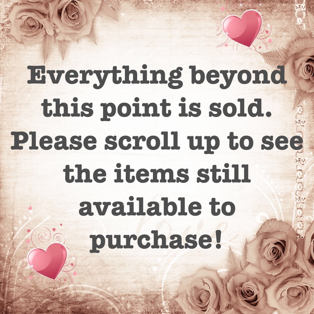 Everything beyond this point is sold! Scroll up!💕