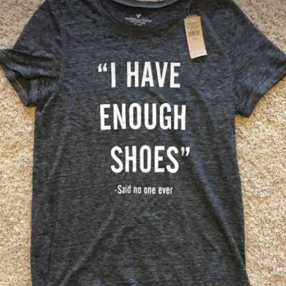 NWT "I have enough shoes" AEO shirt