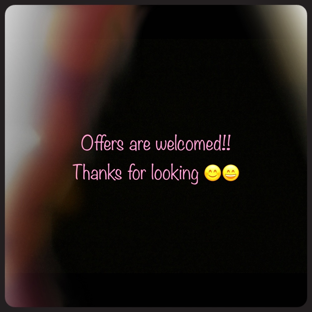 Offers are more than Welcomed!!