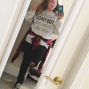 This is my too tired to function sweatshirt!