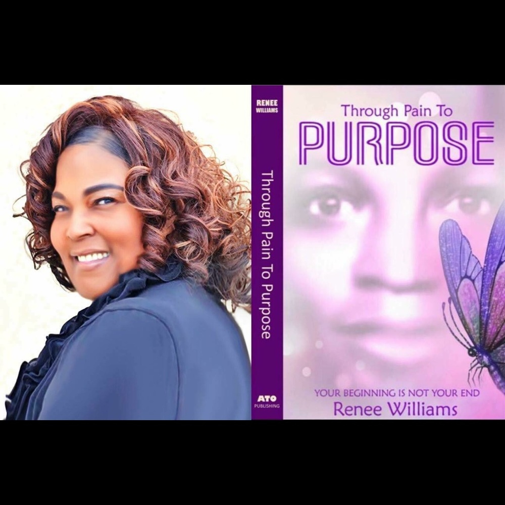Through Pain TO PURPOSE, reneerwilliams.com