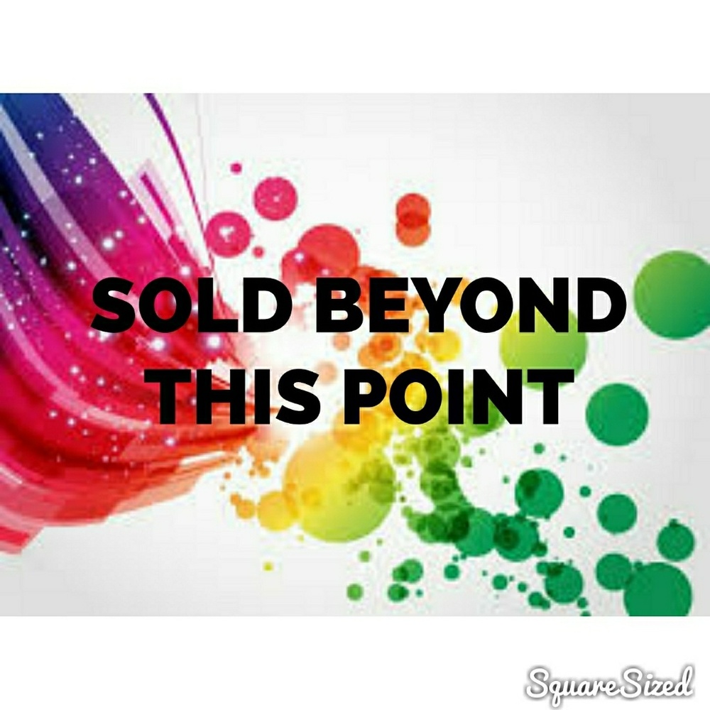 SOLD BEYOND THIS POINT