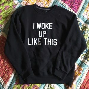 "I woke up like this" Crewneck sweater