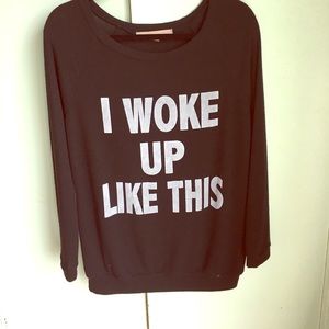 "I woke up like this" Sweater