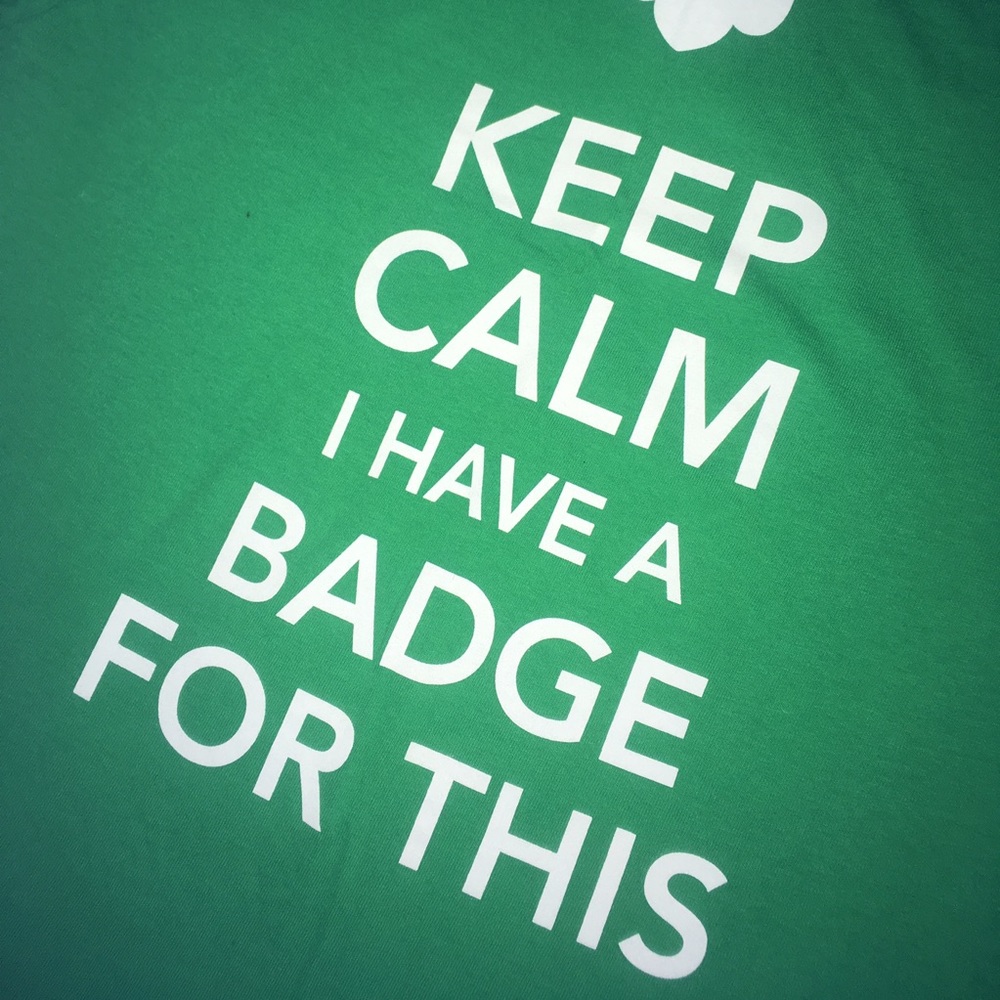 "Keep Calm I Have a Badge for This" t-shirt