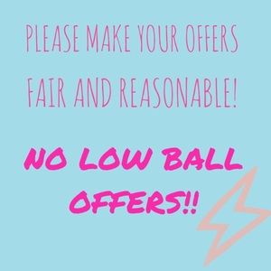 NO LOW BALL OFFERS! It's rude!