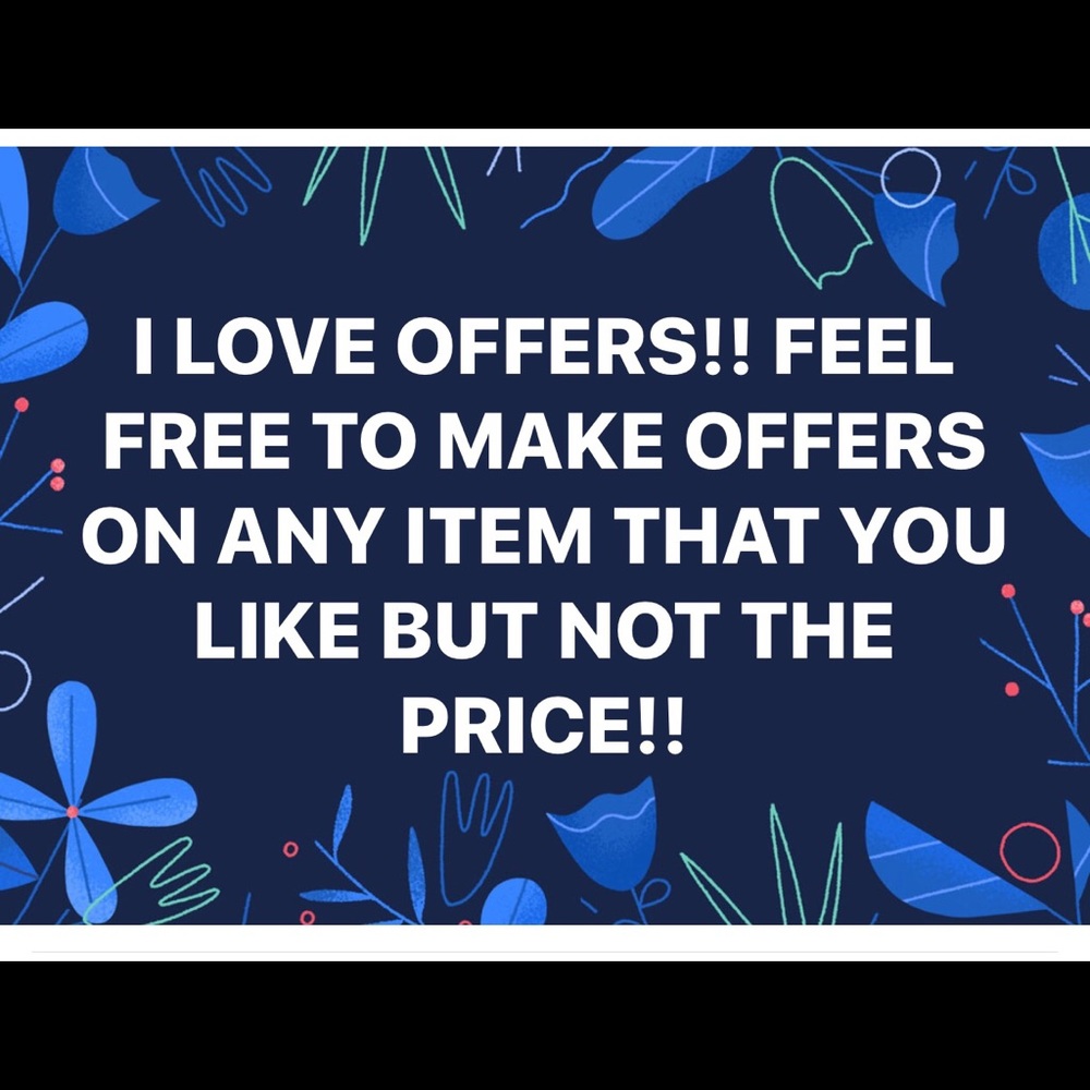 FEEL FREE 2 MAKE  OFFERS.