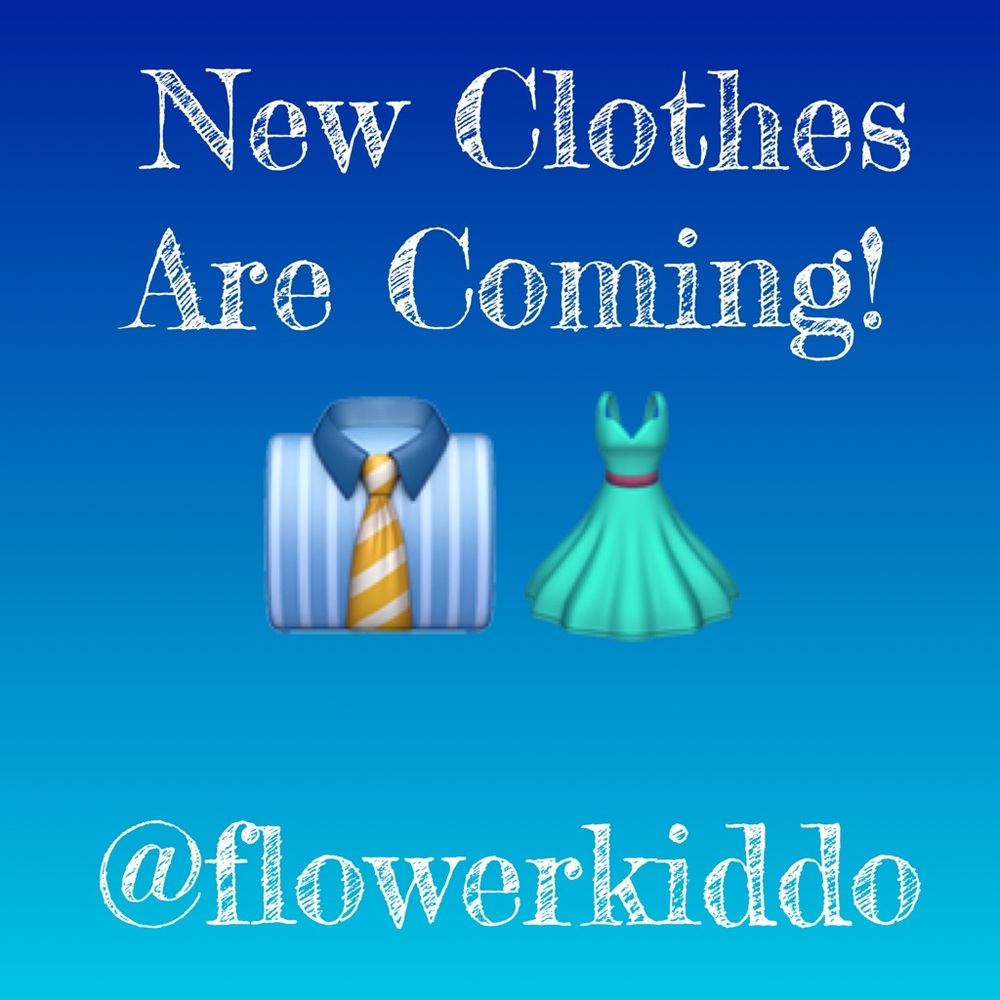 NEW CLOTHES ARE COMING!