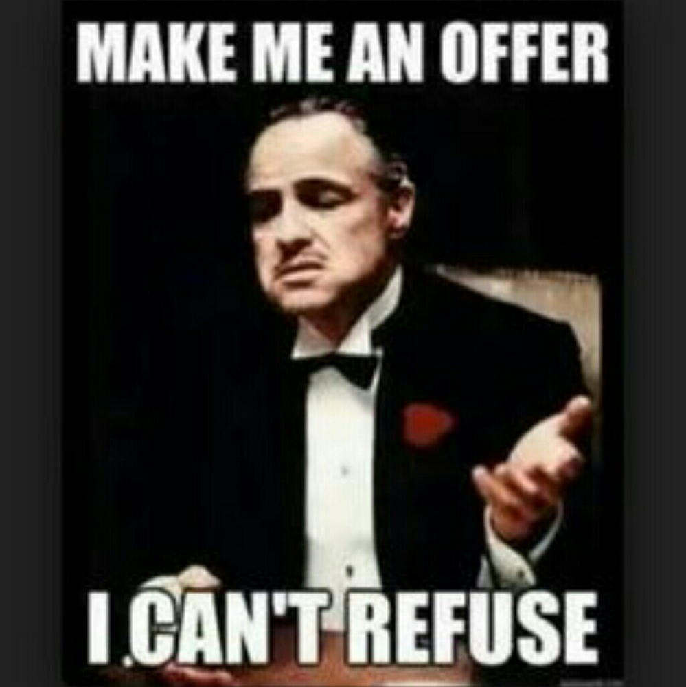 Make me an offer, any offer!
