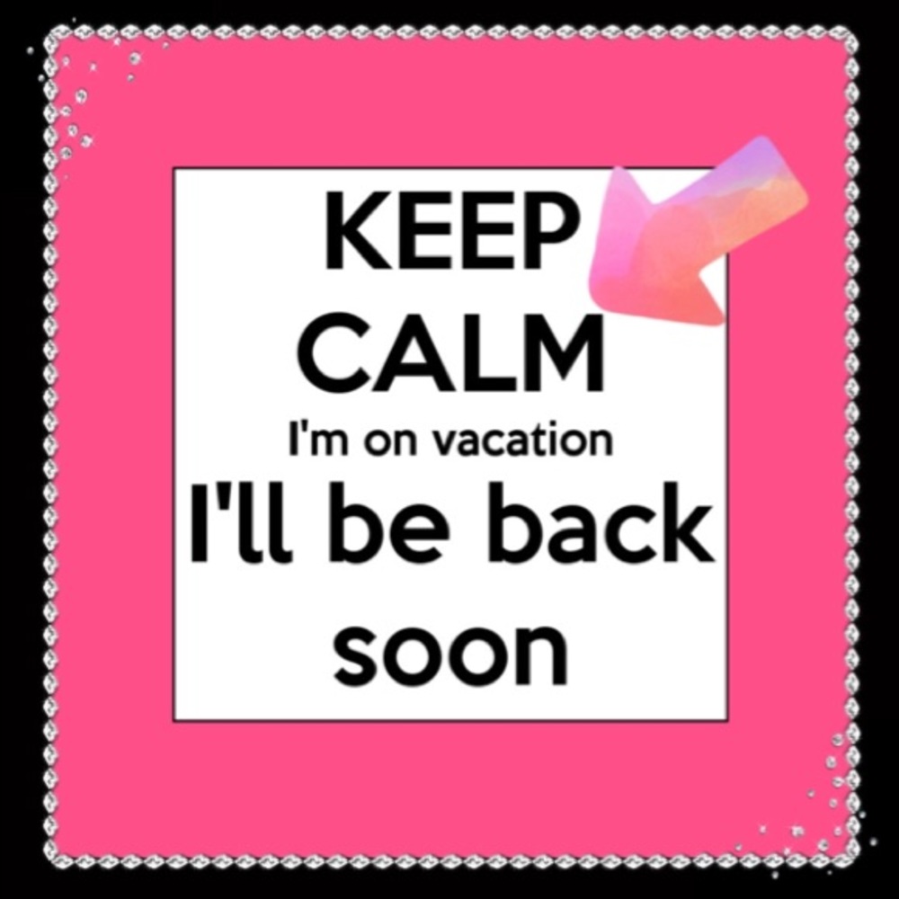 Don't fret!  I'll be back soon...