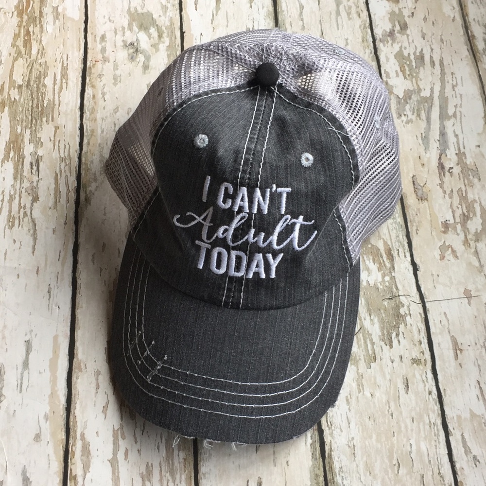 I CAN'T ADULT TODAY HAT