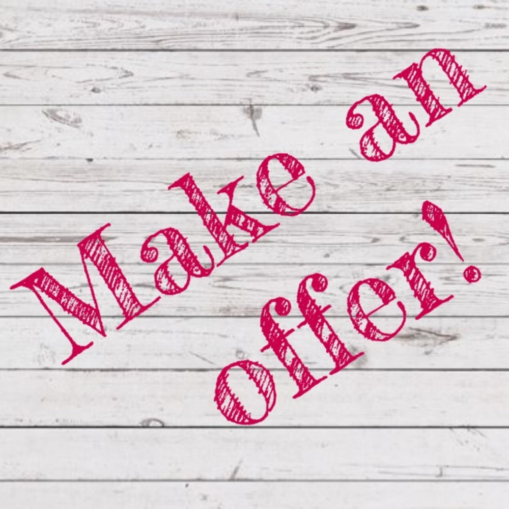 Taking all reasonable offers!