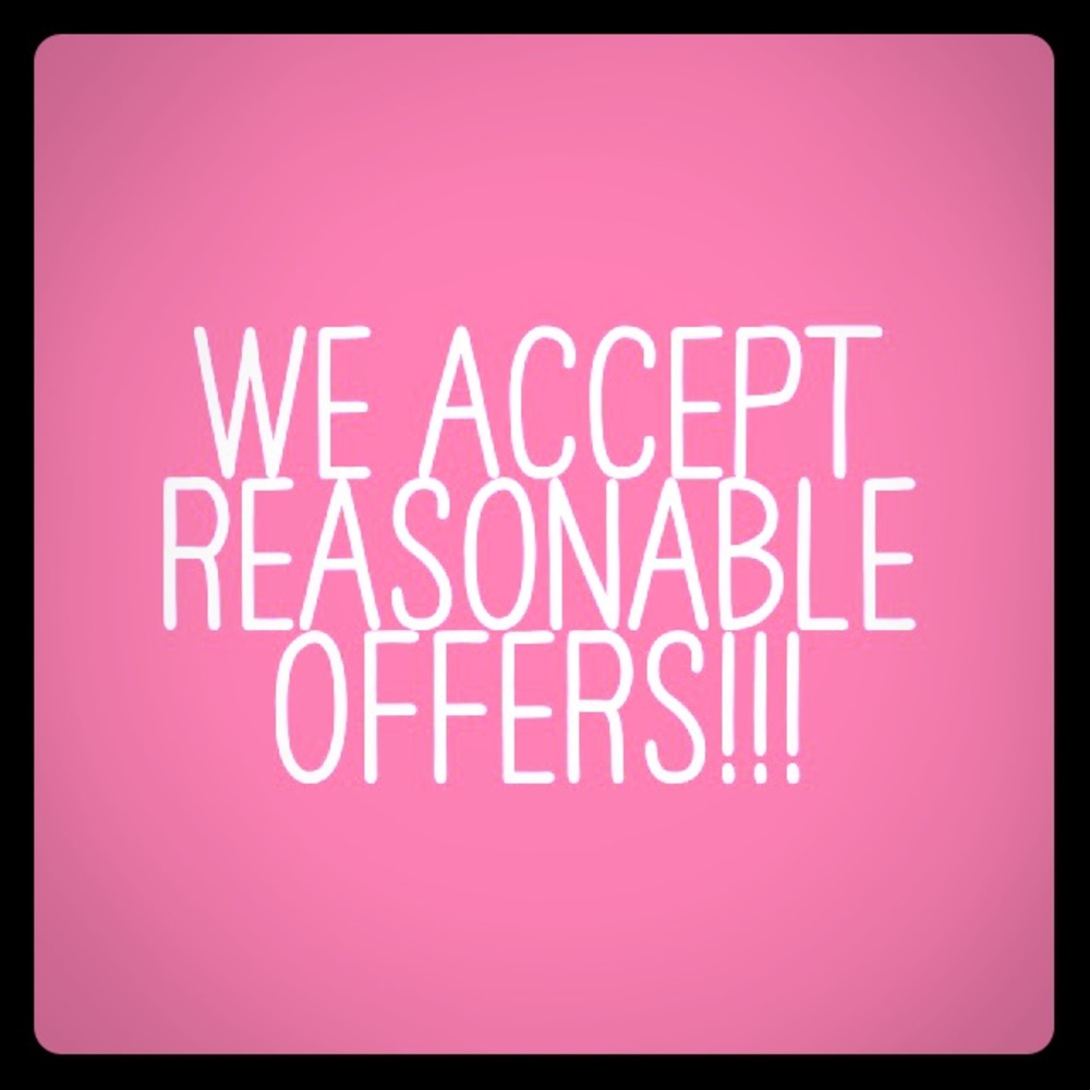 We accept reasonable offers!