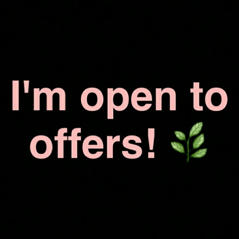 **I'm open to offers.**