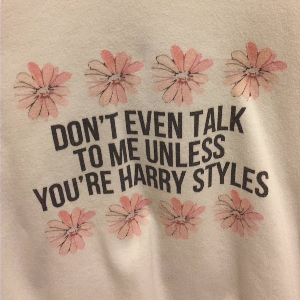 "don't even talk to me unless youre harry styles"