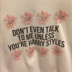 "don't even talk to me unless youre harry styles"