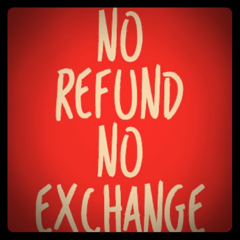 All sales are final. NO refunds. NO exchanges.