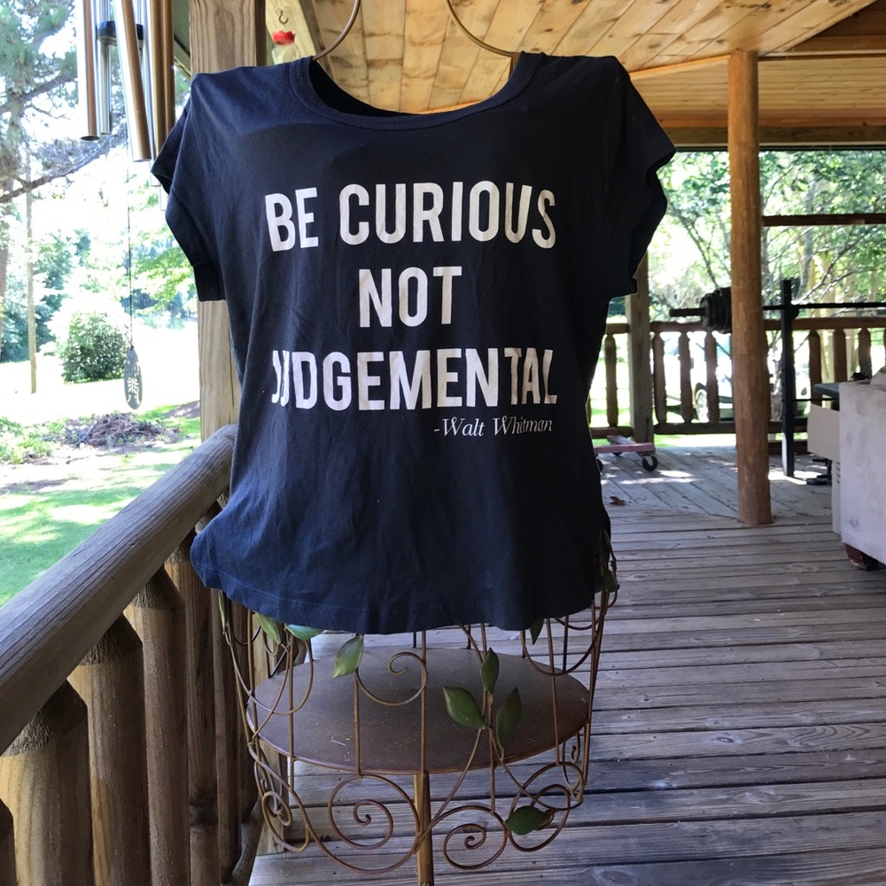 Be Curious, Not Judgmental Tee