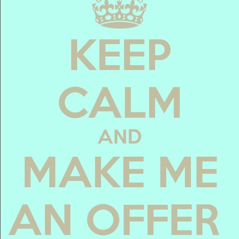 Make me a reasonable offer!