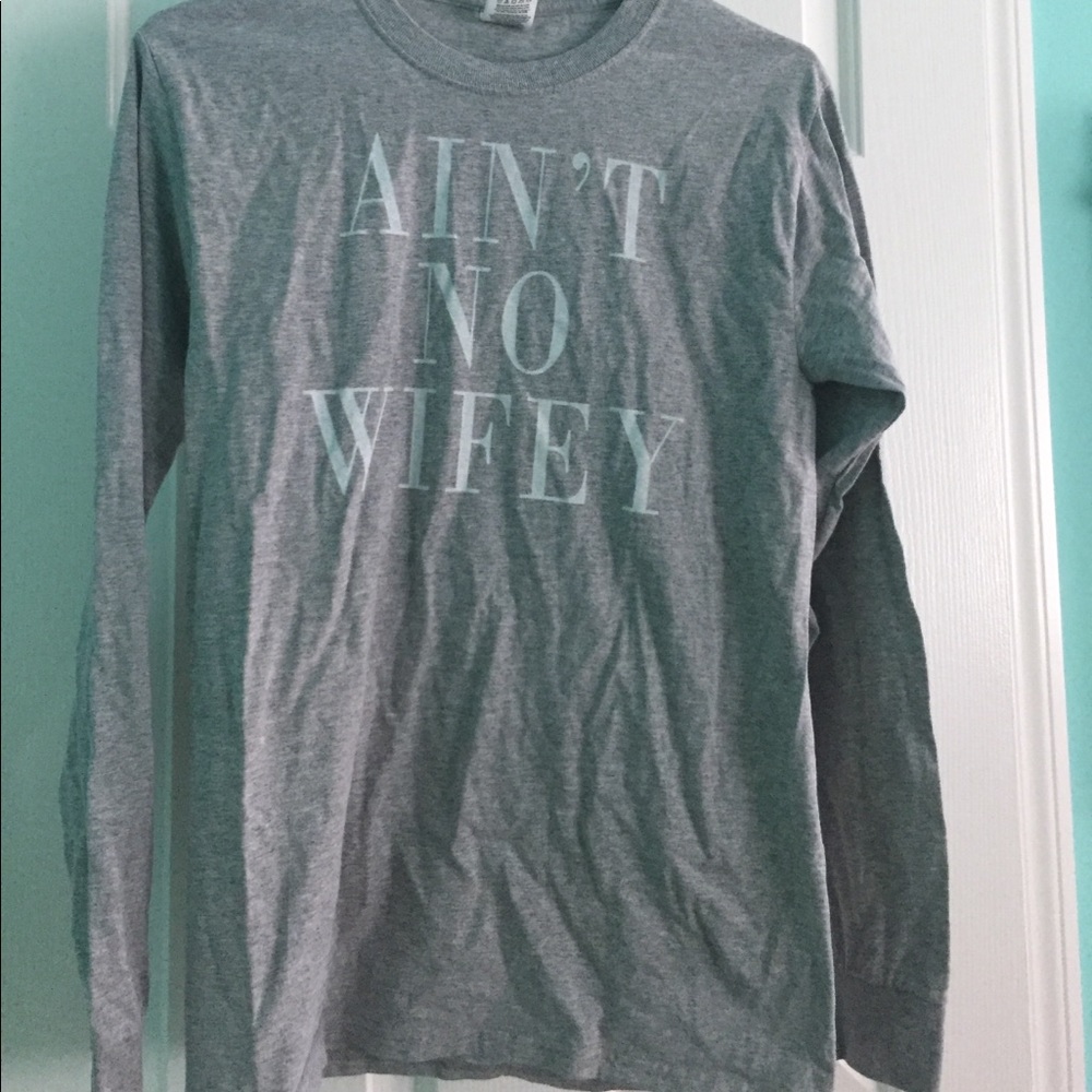 Ain't no wifey feminist shirt long sleeve