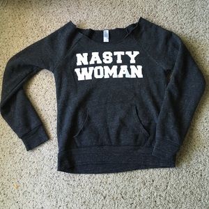 Nasty Woman sweatshirt