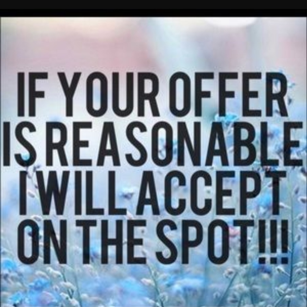 Reasonable offers only please