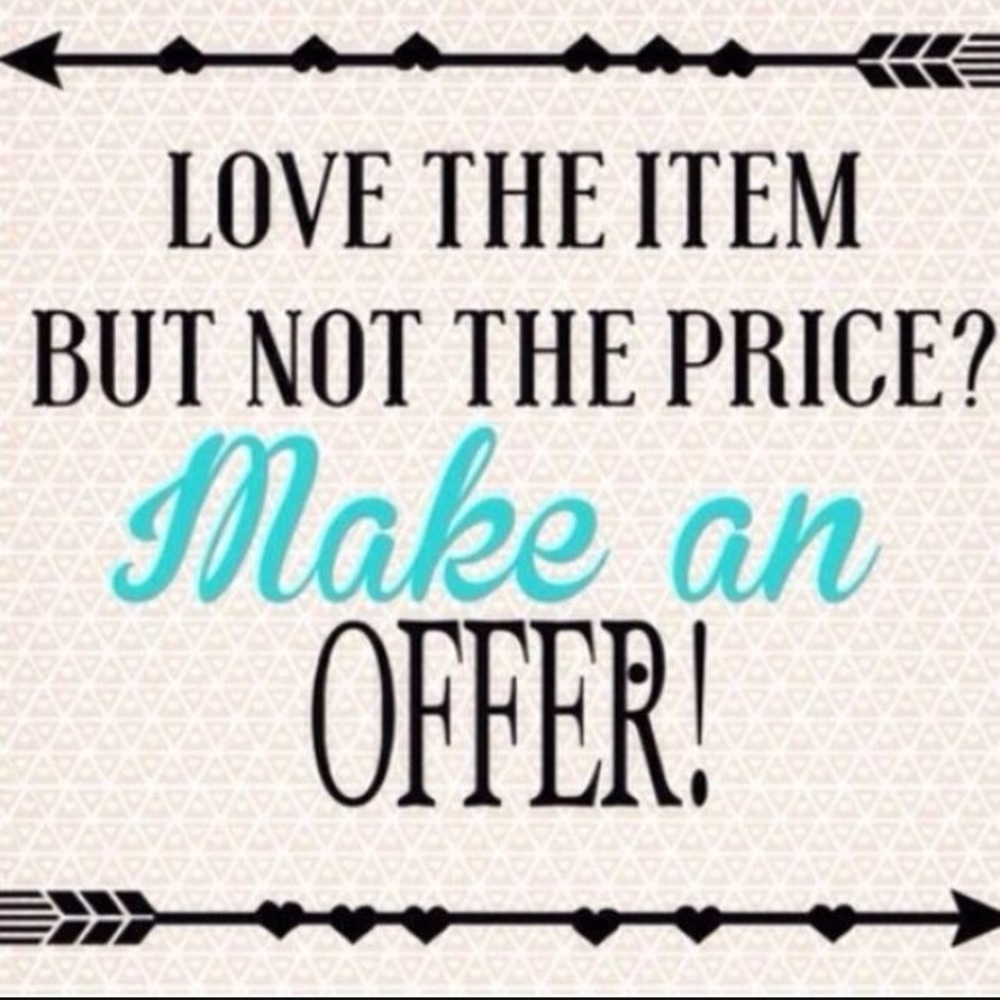 I love reasonable offers!