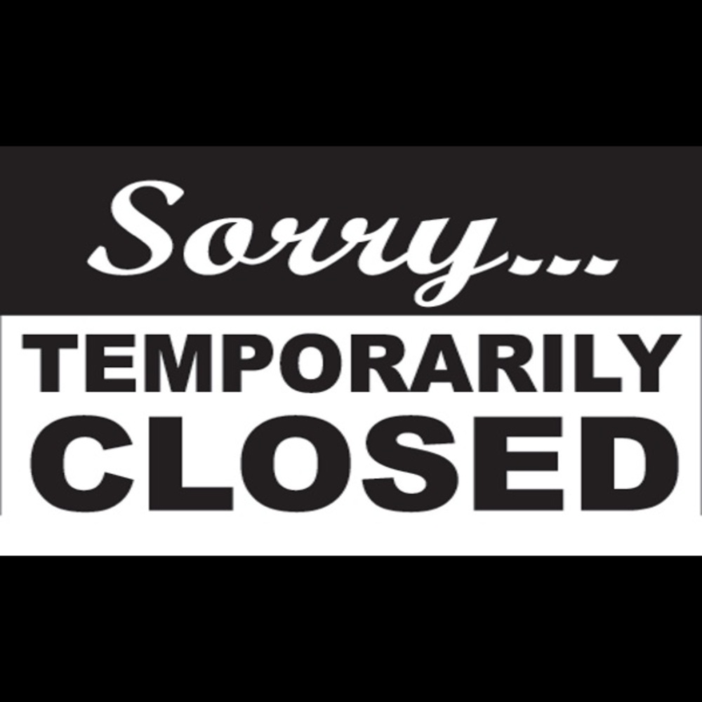 Temporarily Closed!