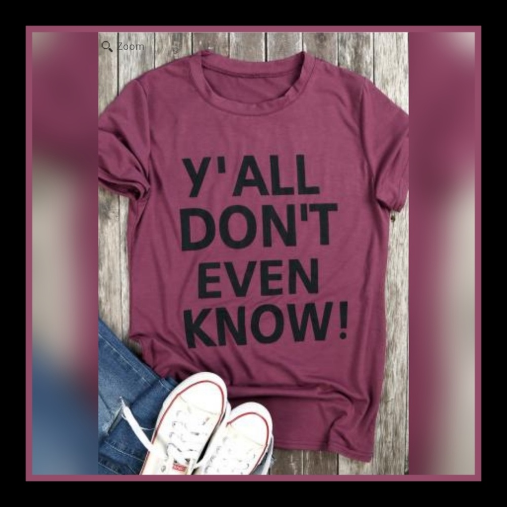 💕💕💕Adorable Y'all Dont even know t-shirt