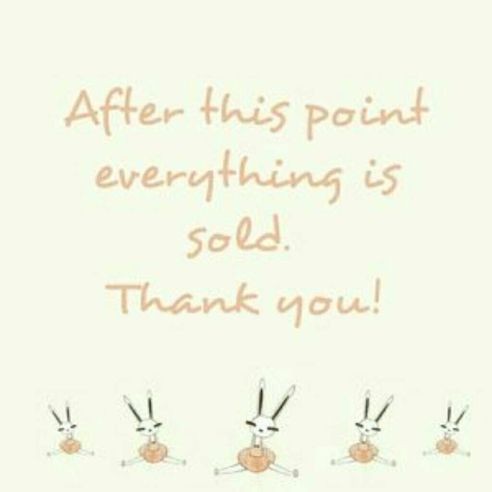 EVERYTHING PAST THIS POINT IS SOLD