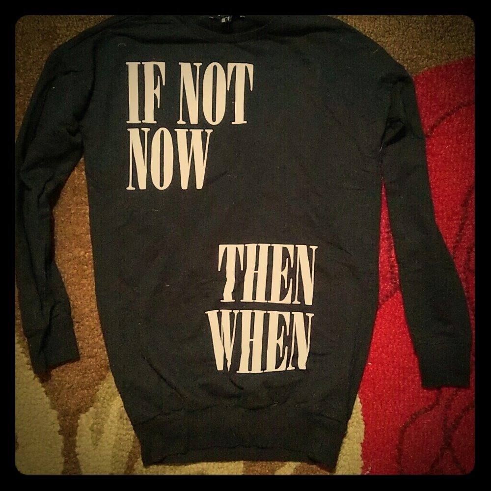 If Not Now Then When Sweatshirt