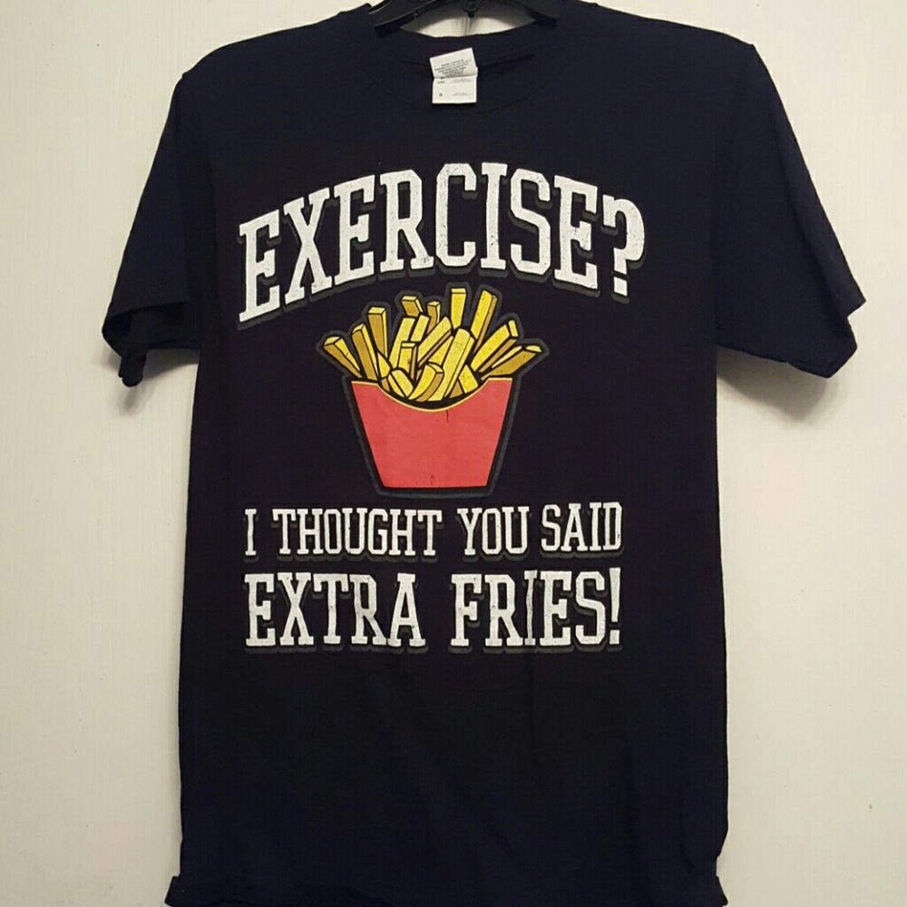 "EXERCISE, EXTRA FRIES" t-shirt