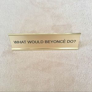 What Would Beyoncé Do 🐝 Desk Sign