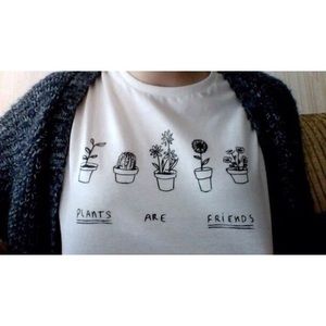 PLANTS ARE FRIENDS TSHIRT