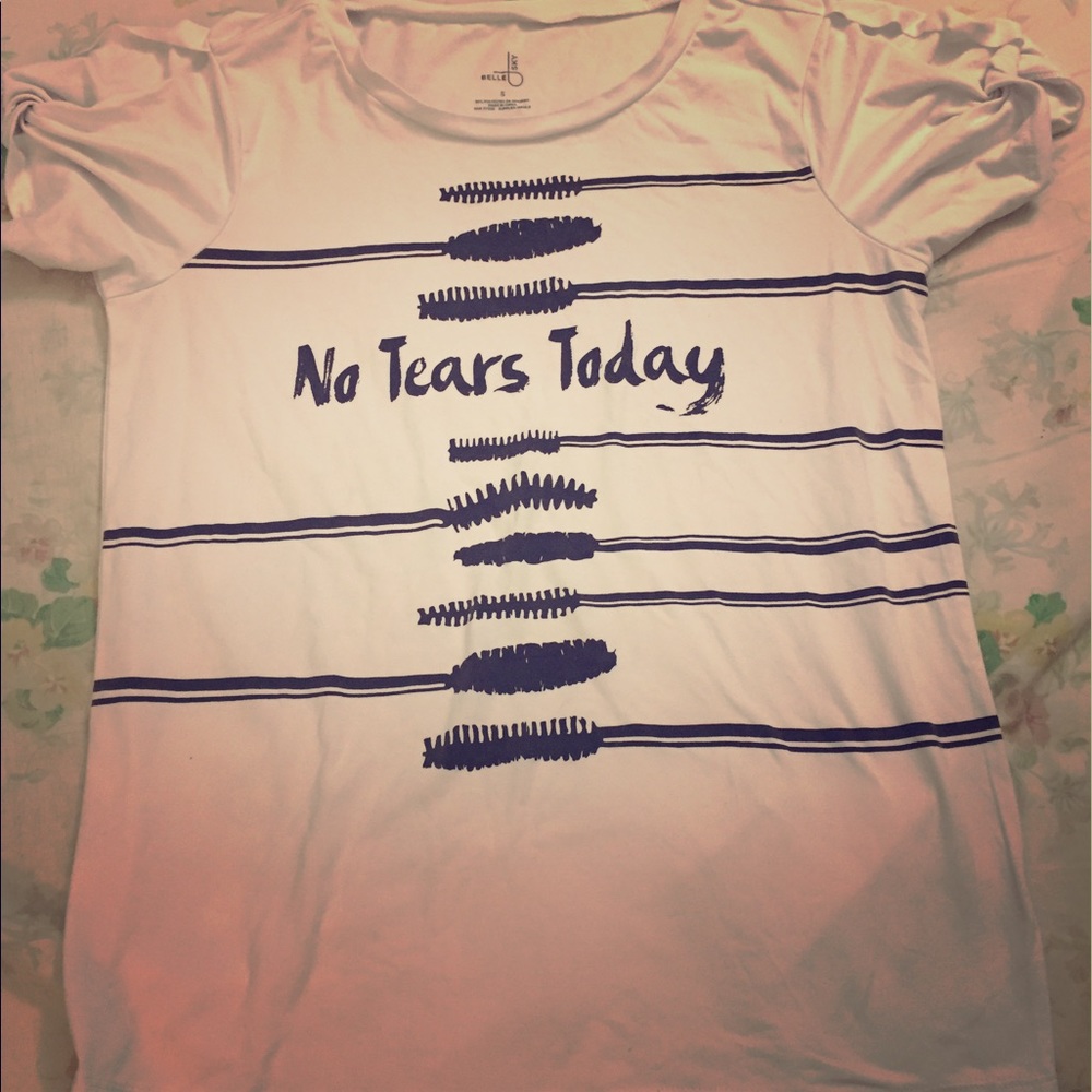 NO TEARS TODAY WHILE WEARING THIS TEE!!