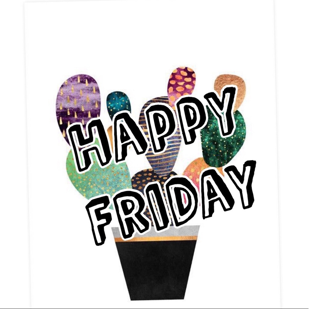 🌵🌵HAPPY FRIDAY🌵🌵
