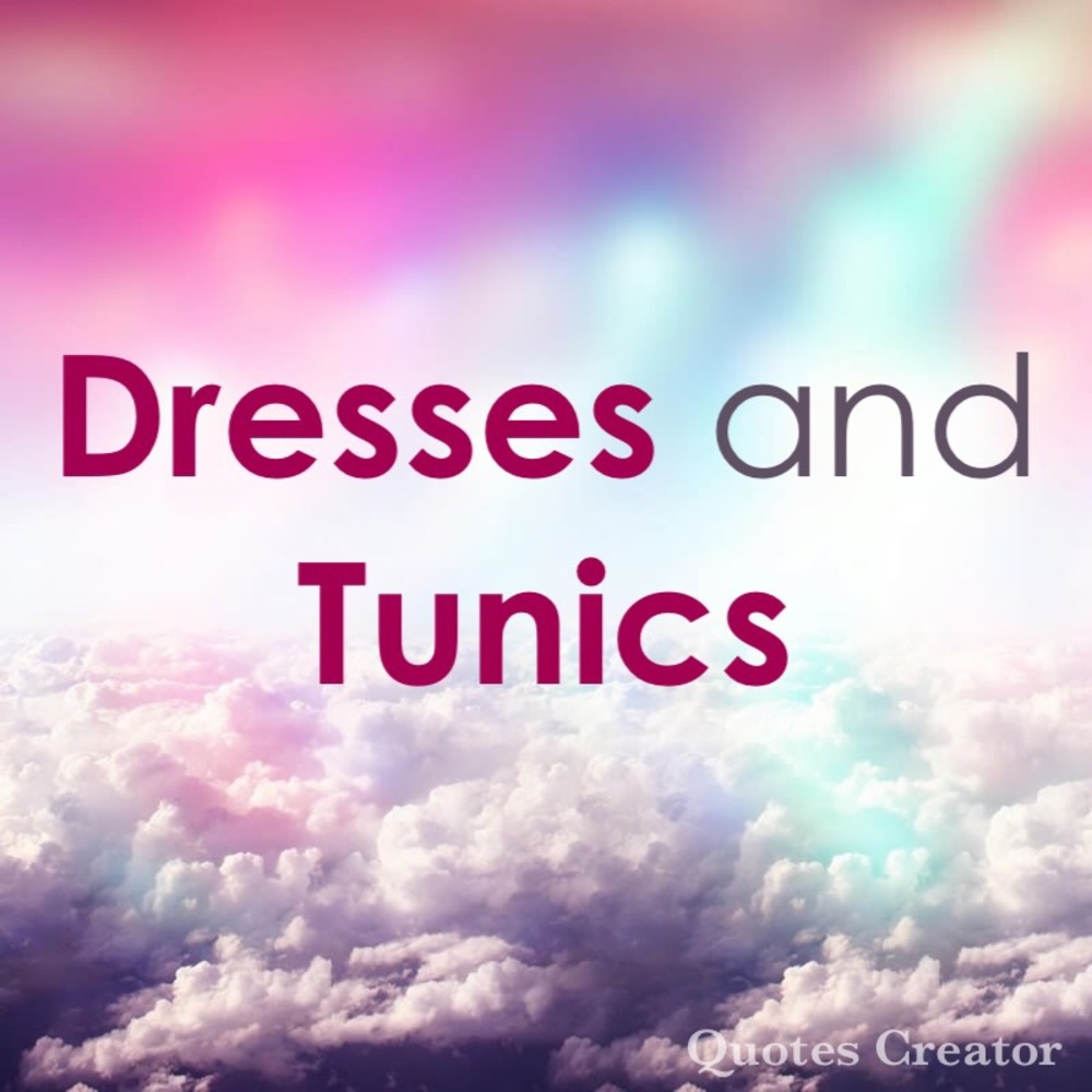 Dresses and tunics