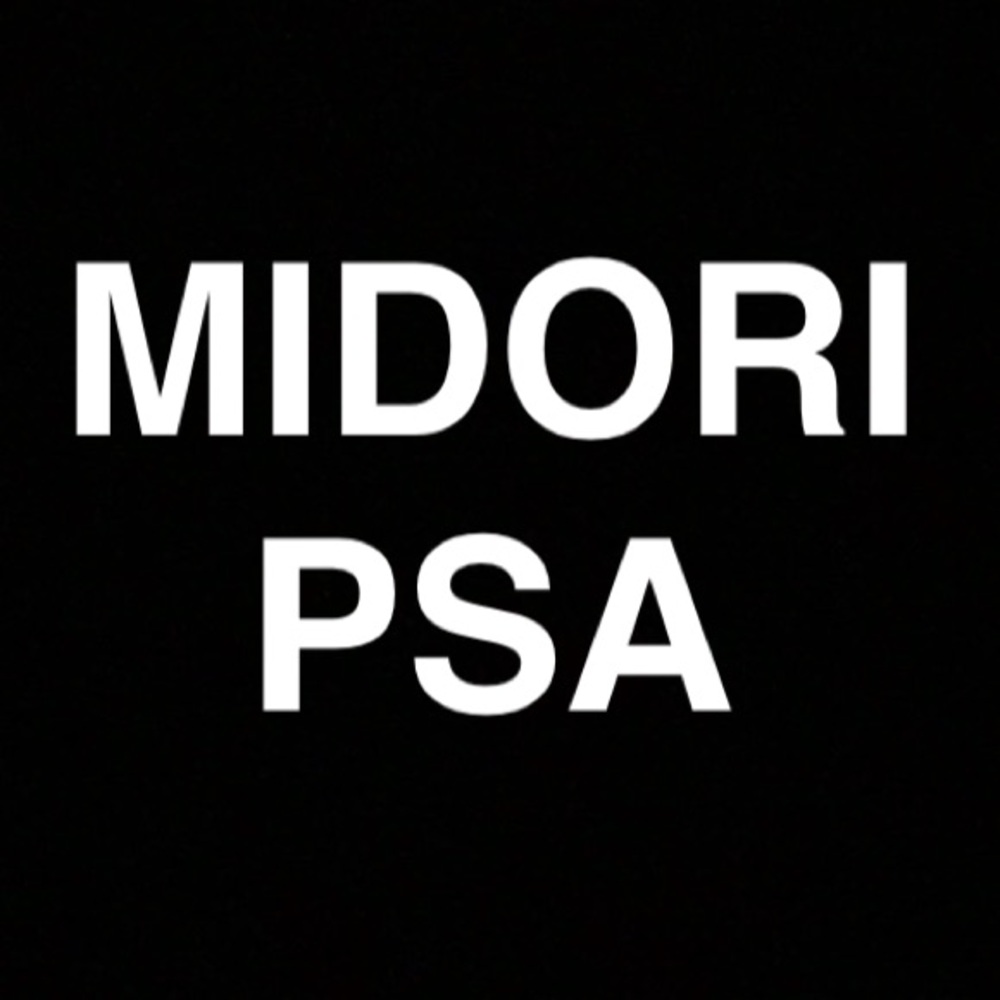 MIDORI PSA. PLEASE READ AND SHARE