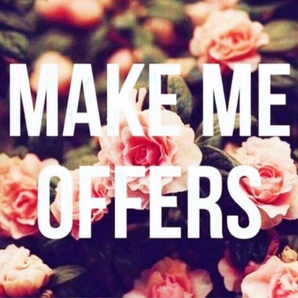 Make me an offer! I'm always willing to negotiate!