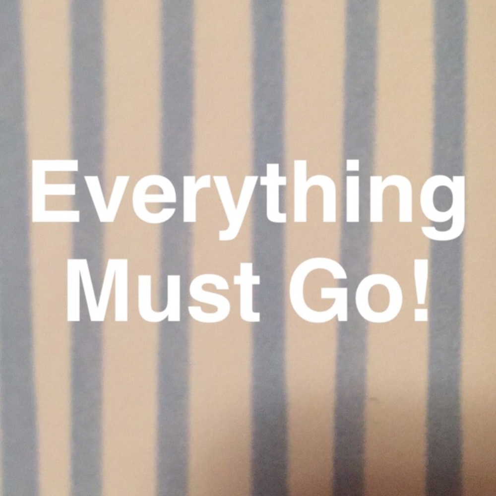 Everything must go! Make an offer!